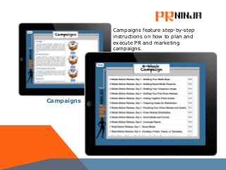 Campaigns
Campaigns feature step-by-step
instructions on how to plan and
execute PR and marketing
campaigns.
 