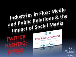 Industries in Flux: Media and Public Relations & the Impact of Social Media Twitter Hashtag: #prnCL 