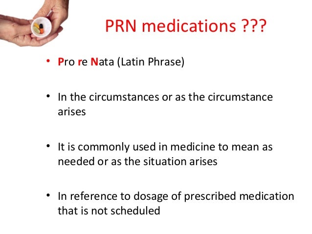PRN Medications; its justified use: by Dr Prithvi Puwar
