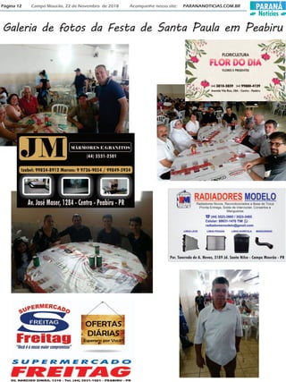 PARANÁ
Notícias
Página 12 Campo Mourão, 22 de Novembro de 2018 Acompanhe nosso site: PARANANOTICIAS.COM.BR
Galeria de fotos da Festa de Santa Paula em Peabiru
 