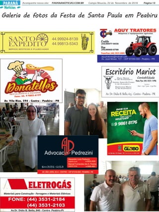 Notícias
Acompanhe nosso site: PARANANOTICIAS.COM.BR Campo Mourão, 22 de Novembro de 2018 Página 13PARANÁ
Galeria de fotos da Festa de Santa Paula em Peabiru
 