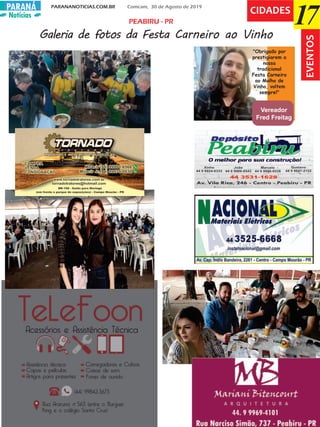 Notícias
PARANANOTICIAS.COM.BR Comcam, 30 de Agosto de 2019PARANÁ
17CIDADES
Galeria de fotos da Festa Carneiro ao Vinho
EVENTOS
PEABIRU - PR
"Obrigado por
prestigiarem a
nossa
tradicional
Festa Carneiro
ao Molho de
Vinho, voltem
sempre!"
Vereador
Fred Freitag
 