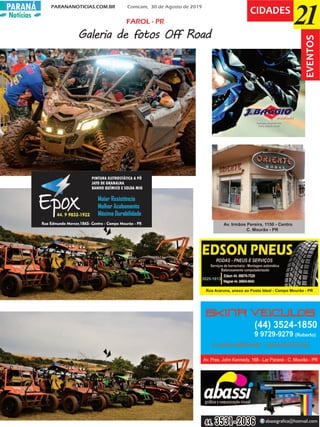 Notícias
PARANANOTICIAS.COM.BR Comcam, 30 de Agosto de 2019PARANÁ
21CIDADES
Galeria de fotos Off Road
EVENTOS
FAROL - PR
Rua Araruna, anexo ao Posto Ideal - Campo Mourão - PR
3525-1013
Av. Irmãos Pereira, 1150 - Centro
C. Mourão - PR
 