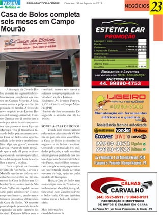 PARANANOTICIAS.COM.BR Comcam, 30 de Agosto de 2019PARANÁPARANÁ
Notícias NEGÓCIOS
23Casa de Bolos completa
seis meses em Campo
Mourão
A franquia da Casa de Bo-
los, pioneira no segmento de bo-
los caseiros completou seis me-
ses em Campo Mourão. A loja,
assim como a própria rede, foi
pensada em família. A frente do
novo negócio estão Larissa Bu-
eno de Camargo, o marido Ever-
ton Zmuda que já conheciam a
rede por meio de outros paren-
tes que possuem uma loja em
Maringá. “Eu já trabalhava fa-
zendo bolos por encomenda e vi
na Casa de Bolos uma oportu-
nidade de investir e profissiona-
lizar algo que gosto”, comenta
Larissa. “Saber de todo respal-
do que a rede dá para os fran-
queados e do sucesso que ela faz,
fez a diferença na hora de esco-
lher a marca”, explica.
Para replicar as famosas
receitas da Vó Sônia, Larissa e
Marielle receberam todas as ori-
entações no Centro de Treina-
mento da Casa de Bolos em Ri-
beirão Preto, no interior de São
Paulo. “Além do respaldo neces-
sário para administrar o novo
empreendimento, conhecemos
todos os produtos e diferenciais
da Casa de Bolos. “O suporte
prestado pelo pessoal da área de
expansão da rede também foi
incrível. Estamos felizes com o
resultado nesses seis meses e
estamos sempre preparando no-
vidades”, explica Larissa.
Endereço: Av. Irmãos Pereira,
1.370 – Centro – Campo Mou-
rão (PR)
Horário de funcionamento: De
segunda a sábado das 8h às
18h30.
SOBRE A CASA DE BOLOS
Criada com muito carinho
pelas mãos talentosas da Vó Sô-
nia em parceria com seus filhos,
a Casa de Bolos é pioneira no
segmento de bolos caseiros.
Contando com mais de 340 uni-
dades pelo país, a rede mantém
uma rigorosa qualidade dos bo-
los oferecidos. Natural de Ribei-
rão Preto, mãe e filhos começa-
ram o negócio num pequeno sa-
lão no centro da cidade e, com o
sucesso da loja, optaram pelo
modelo de franquias.
Hoje, a Casa de Bolos tem
no cardápio mais de 70 sabores,
incluindo versões diet, integral,
funcional, Bolo Caseiro no Pote
e bolos baby. Oferece também
tortas, cucas e bolos de aniver-
sário.
Mais informações:
casadebolos.com.br
 