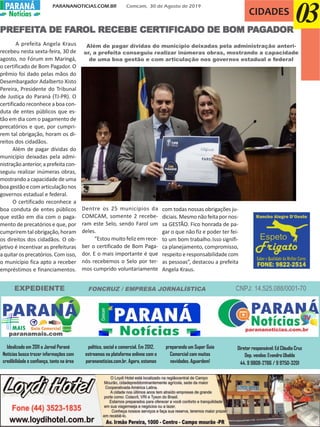 PARANANOTICIAS.COM.BR Comcam, 30 de Agosto de 2019PARANÁPARANÁ
Notícias CIDADES
03
A prefeita Angela Kraus
recebeu nesta sexta-feira, 30 de
agosto, no Fórum em Maringá,
o certificado de Bom Pagador. O
prêmio foi dado pelas mãos do
Desembargador Adalberto Xisto
Pereira, Presidente do Tribunal
de Justiça do Paraná (TJ-PR). O
certificado reconhece a boa con-
duta de entes públicos que es-
tão em dia com o pagamento de
precatórios e que, por cumpri-
rem tal obrigação, horam os di-
reitos dos cidadãos.
Além de pagar dívidas do
município deixadas pela admi-
nistraçãoanterior,aprefeitacon-
seguiu realizar inúmeras obras,
mostrando a capacidade de uma
boagestãoecomarticulaçãonos
governos estadual e federal.
O certificado reconhece a
boa conduta de entes públicos
que estão em dia com o paga-
mento de precatórios e que, por
cumprirem tal obrigação, horam
os direitos dos cidadãos. O ob-
jetivo é incentivar as prefeituras
aquitarosprecatórios.Comisso,
o município fica apto a receber
empréstimos e financiamentos.
Dentre os 25 municípios da
COMCAM, somente 2 recebe-
ram este Selo, sendo Farol um
deles.
“Estou muito feliz em rece-
ber o certificado de Bom Paga-
dor. E o mais importante é que
nós recebemos o Selo por ter-
mos cumprido voluntariamente
PREFEITPREFEITPREFEITPREFEITPREFEITA DE FA DE FA DE FA DE FA DE FARARARARAROLOLOLOLOL RECEBERECEBERECEBERECEBERECEBE CERCERCERCERCERTIFICADO DE BOM PTIFICADO DE BOM PTIFICADO DE BOM PTIFICADO DE BOM PTIFICADO DE BOM PAAAAAGADORGADORGADORGADORGADOR
com todas nossas obrigações ju-
diciais.Mesmonãofeitapornos-
sa GESTÃO. Fico honrada de pa-
gar o que não fiz e poder ter fei-
to um bom trabalho.Isso signifi-
ca planejamento, compromisso,
respeito e responsabilidade com
as pessoas”, destacou a prefeita
Angela Kraus.
Além de pagar dívidas do município deixadas pela administração anteri-
or, a prefeita conseguiu realizar inúmeras obras, mostrando a capacidade
de uma boa gestão e com articulação nos governos estadual e federal
EXPEDIENTE
Idealizado em 2011 o Jornal Paraná
Notícias busca trazer informações com
credibilidade e confiança, tanto na área
política, social e comercial. Em 2012,
estreamos na plataforma onlinne com o
parananoticias.com.br. Agora, estamos
preparando um Super Guia
Comercial com muitas
novidades. Aguardem!
Diretor responsável: Ed Cláudio Cruz
Dep. vendas: Evandro Ubaldo
44. 9 9808-2786 / 9 9750-3201
FONCRUZ / EMPRESA JORNALÍSTICA CNPJ: 14.525.088/0001-70
 