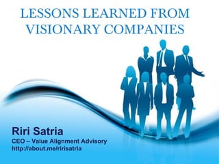 Free Powerpoint Templates
Page 1
Free Powerpoint Templates
LESSONS LEARNED FROM
VISIONARY COMPANIES
Riri Satria
CEO – Value Alignment Advisory
http://about.me/ririsatria
 