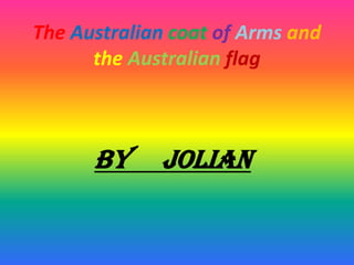 TheAustraliancoatofArms andtheAustralianflag by     jolian 