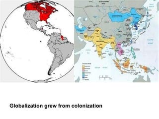 Globalization grew from colonization