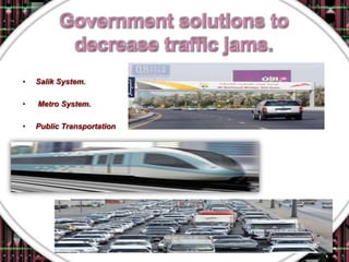 •   Salik System.

•   Metro System.

•   Public Transportation
 