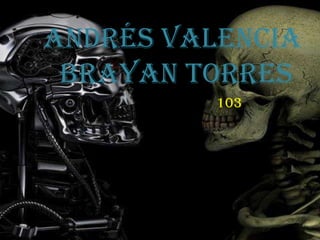 Andrés Valencia
brayan Torres
103
 