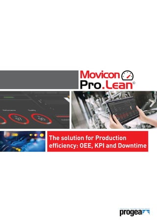 The solution for Production
efficiency: OEE, KPI and Downtime
 