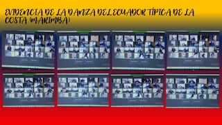 EVIDENCIA DE LA DANZA DEL ECUADOR TÍPICA DE LA
COSTA (MARIMBA)
 
