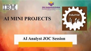 AI MINI PROJECTS
AI Analyst JOC Session
 