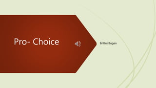 Pro- Choice Brittni Bogen
 