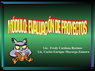 Lic. Fredy Cardona Recinos
Lic. Carlos Enrique Mayorga Zamora
 