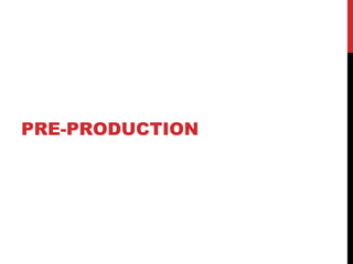PRE-PRODUCTION
 