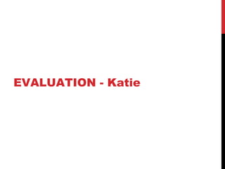 EVALUATION - Katie
 