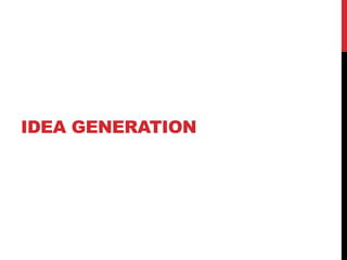 IDEA GENERATION
 