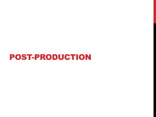 POST-PRODUCTION
 