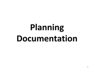 26
Planning
Documentation
 
