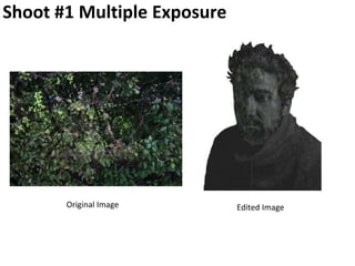 Shoot #1 Multiple Exposure
Original Image Edited Image
 