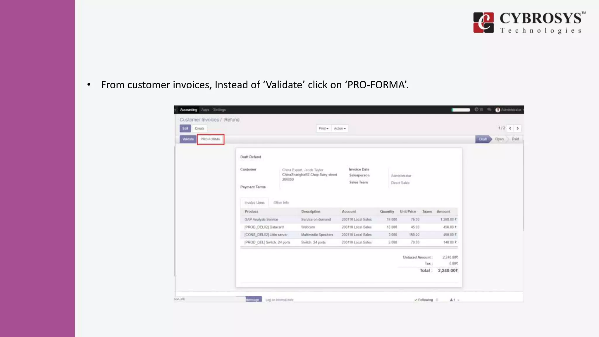 • From customer invoices, Instead of ‘Validate’ click on ‘PRO-FORMA’.
 