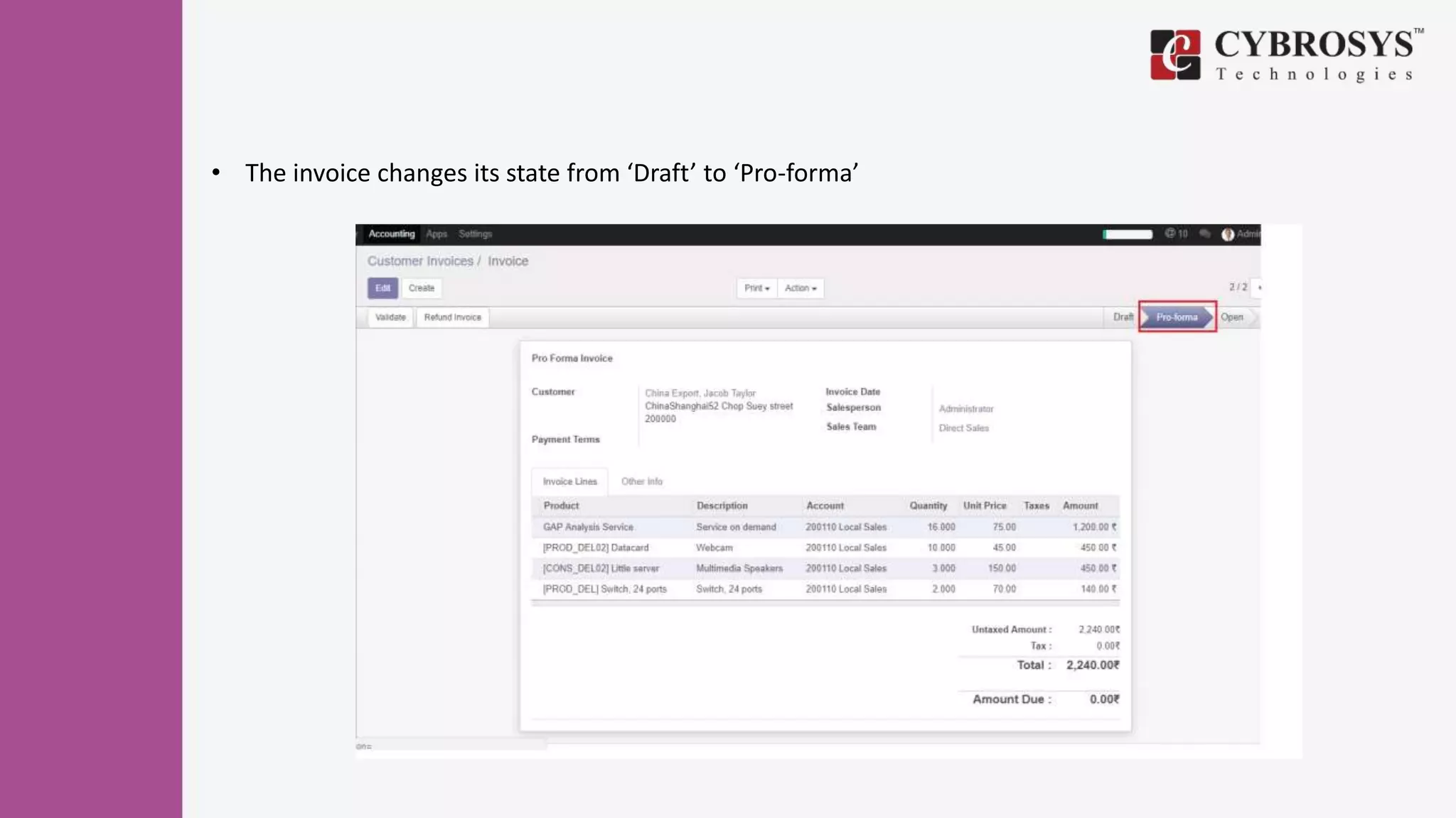 • The invoice changes its state from ‘Draft’ to ‘Pro-forma’
 