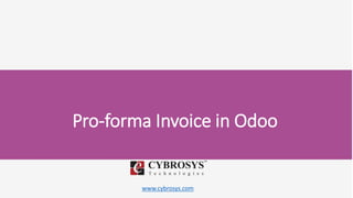 www.cybrosys.com
Pro-forma Invoice in Odoo
 