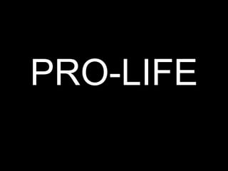 PRO-LIFE
 