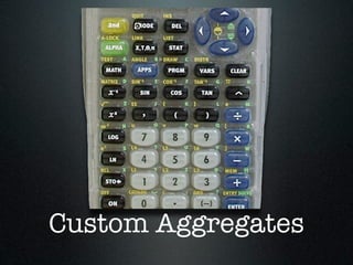 Custom Aggregates
 