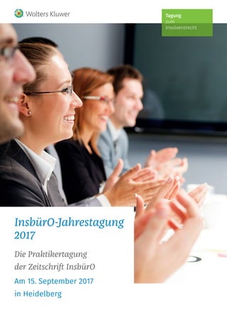 Tagung
zum
Insolvenzrecht
InsbürO-Jahrestagung
2017
Die Praktikertagung
der Zeitschrift InsbürO
Am 15. September 2017
in Heidelberg
 