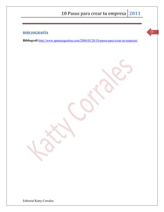 10 Pasos para crear tu empresa 2011


BIBLIOGRAFÌA                                                                           10

Bibliografí http://www.apuntesgestion.com/2006/05/28/10-pasos-para-crear-tu-empresa/




Editorial Katty Corrales
 