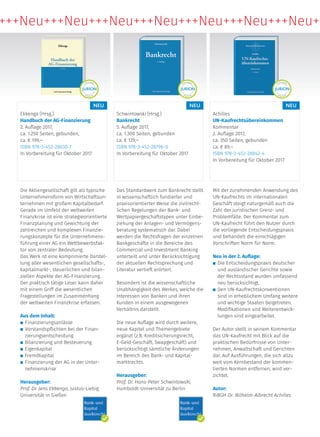 Ekkenga (Hrsg.)
Handbuch der AG-Finanzierung
2. Auflage 2017,
ca. 1.250 Seiten, gebunden,
ca. € 199,–
ISBN 978-3-452-28630-7
In Vorbereitung für Oktober 2017
Schwintowski (Hrsg.)
Bankrecht
5. Auflage 2017,
ca. 1.300 Seiten, gebunden
ca. € 129,–
ISBN 978-3-452-28796-0
In Vorbereitung für Oktober 2017
Achilles
UN-Kaufrechtsübereinkommen
Kommentar
2. Auflage 2017,
ca. 350 Seiten, gebunden
ca. € 89,–
ISBN 978-3-452-28842-4
In Vorbereitung für Oktober 2017
Das Standardwerk zum Bankrecht stellt
in wissenschaftlich fundierter und
praxisorientierter Weise die zivilrecht-
lichen Regelungen der Bank- und
Wertpapiergeschäftstypen unter Einbe-
ziehung der Anlagen- und Vermögens-
beratung systematisch dar. Dabei
werden die Rechtsfragen der einzelnen
Bankgeschäfte in die Bereiche des
Commercial und Investment Banking
unterteilt und unter Berücksichtigung
der aktuellen Rechtsprechung und
Literatur vertieft erörtert.
Besonders ist die wissenschaftliche
Unabhängigkeit des Werkes, welche die
Interessen von Banken und ihren
Kunden in einem ausgewogenen
Verhältnis darstellt.
Die neue Auflage wird durch weitere,
neue Kapitel und Themengebiete
ergänzt (z.B. Kreditsicherungsrecht,
E-Geld-Geschäft, Swapgeschäft) und
berücksichtigt sämtliche Änderungen
im Bereich des Bank- und Kapital-
marktrechts.
Herausgeber:
Prof. Dr. Hans-Peter Schwintowski,
Humboldt-Universität zu Berlin
Mit der zunehmenden Anwendung des
UN-Kaufrechts im internationalen
Geschäft steigt naturgemäß auch die
Zahl der juristischen Grenz- und
Problemfälle. Der Kommentar zum
UN-Kaufrecht führt den Nutzer durch
die vorliegende Entscheidungspraxis
und behandelt die einschlägigen
Vorschriften Norm für Norm.
Neu in der 2. Auflage:
n	 Die Entscheidungspraxis deutscher 	
	 und ausländischer Gerichte sowie 	
	 der Rechtsstand wurden umfassend 	
	 neu berücksichtigt.
n	 Den UN-Kaufrechtskonventionen 		
	 sind in erheblichem Umfang weitere 	
	 und wichtige Staaten beigetreten. 	
	 Modifikationen und Weiterentwick-
	 lungen sind eingearbeitet.
Der Autor stellt in seinem Kommentar
das UN-Kaufrecht mit Blick auf die
praktischen Bedürfnisse von Unter-
nehmen, Anwaltschaft und Gerichten
dar. Auf Ausführungen, die sich allzu
weit vom Kernbestand der kommen-
tierten Normen entfernen, wird ver-
zichtet.
Autor:
RiBGH Dr. Wilhelm-Albrecht Achilles
Die Aktiengesellschaft gilt als typische
Unternehmensform von Wirtschaftsun-
ternehmen mit großem Kapitalbedarf.
Gerade im Umfeld der weltweiten
Finanzkrise ist eine strategieorientierte
Finanzplanung und Gewichtung der
zahlreichen und komplexen Finanzie-
rungskonzepte für die Unternehmens-
führung einer AG ein Wettbewerbsfak-
tor von zentraler Bedeutung.
Das Werk ist eine komprimierte Darstel-
lung aller wesentlichen gesellschafts-,
kapitalmarkt-, steuerlichen und bilan-
ziellen Aspekte der AG-Finanzierung.
Der praktisch tätige Leser kann daher
mit einem Griff die wesentlichen
Fragestellungen im Zusammenhang
der weltweiten Finanzkrise erfassen.
Aus dem Inhalt:
n	 Finanzierungsanlässe
n	 Vorstandspflichten bei der Finan-
	zierungsentscheidung
n	 Bilanzierung und Besteuerung
n	 Eigenkapital
n	 Fremdkapital
n	 Finanzierung der AG in der Unter-
	nehmenskrise
Herausgeber:
Prof. Dr. Jens Ekkenga, Justus-Liebig
Universität in Gießen
NEUNEUNEU
+++Neu+++Neu+++Neu+++Neu+++Neu+++Neu+++Neu++
 
