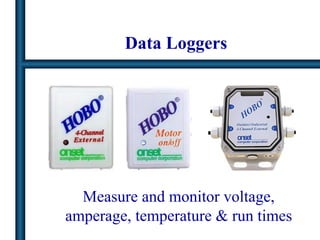 Data Loggers Measure and monitor voltage, amperage, temperature & run times 