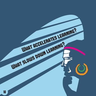 arn ing?
                             s le
                    ele rate
            hat acc         rni ng?
         W
                     wn lea
                s do
            low
     What s



18
 