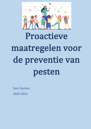 Proactieve
maatregelen voor
de preventie van
pesten
Sien Damien
2020-2021
 