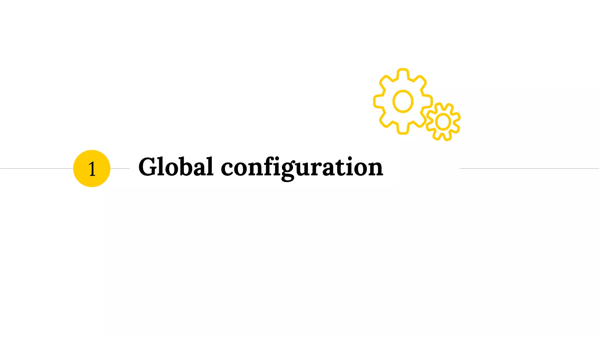 Global configuration1
 
