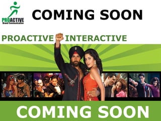 Best of Bollywood  Proposal for Airtel 2009 PROACTIVE  INTERACTIVE  COMING SOON COMING SOON 