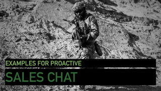 EXAMPLES FOR PROACTIVE
SALES CHAT
 