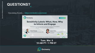 QUESTIONS?
Upcoming Events… https://orchestry.com/event/
Tues. Mar. 9
10 AM PT / 1 PM ET
PROACTIVE
GOVERNANCE
&
ADOPTION
IN
M365
 