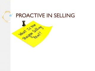 PROACTIVE IN SELLING
 