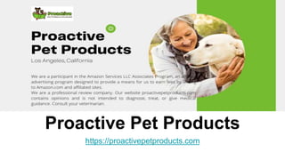 Proactive Pet Products
https://proactivepetproducts.com
 