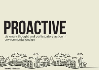 proactive visionary thought and participatory action in 
environmental design 
thomaz yuji baba 
 