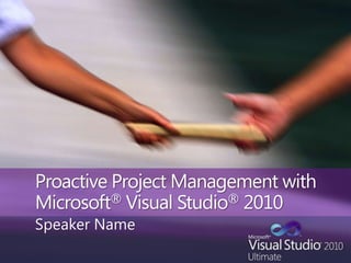 Proactive project management_with_microsoft_visual_studio_2010 | PPT