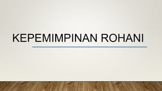 KEPEMIMPINAN ROHANI
 