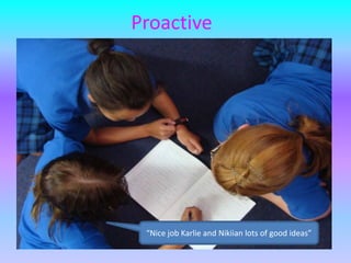 Proactive“Nice job Karlie and Nikiian lots of good ideas”