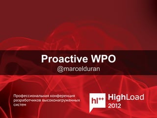 Proactive WPO
  @marcelduran
 