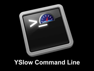 YSlow Command Line
 