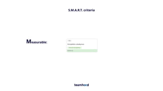 S.M.A.R.T. criteria
Measurable:
 