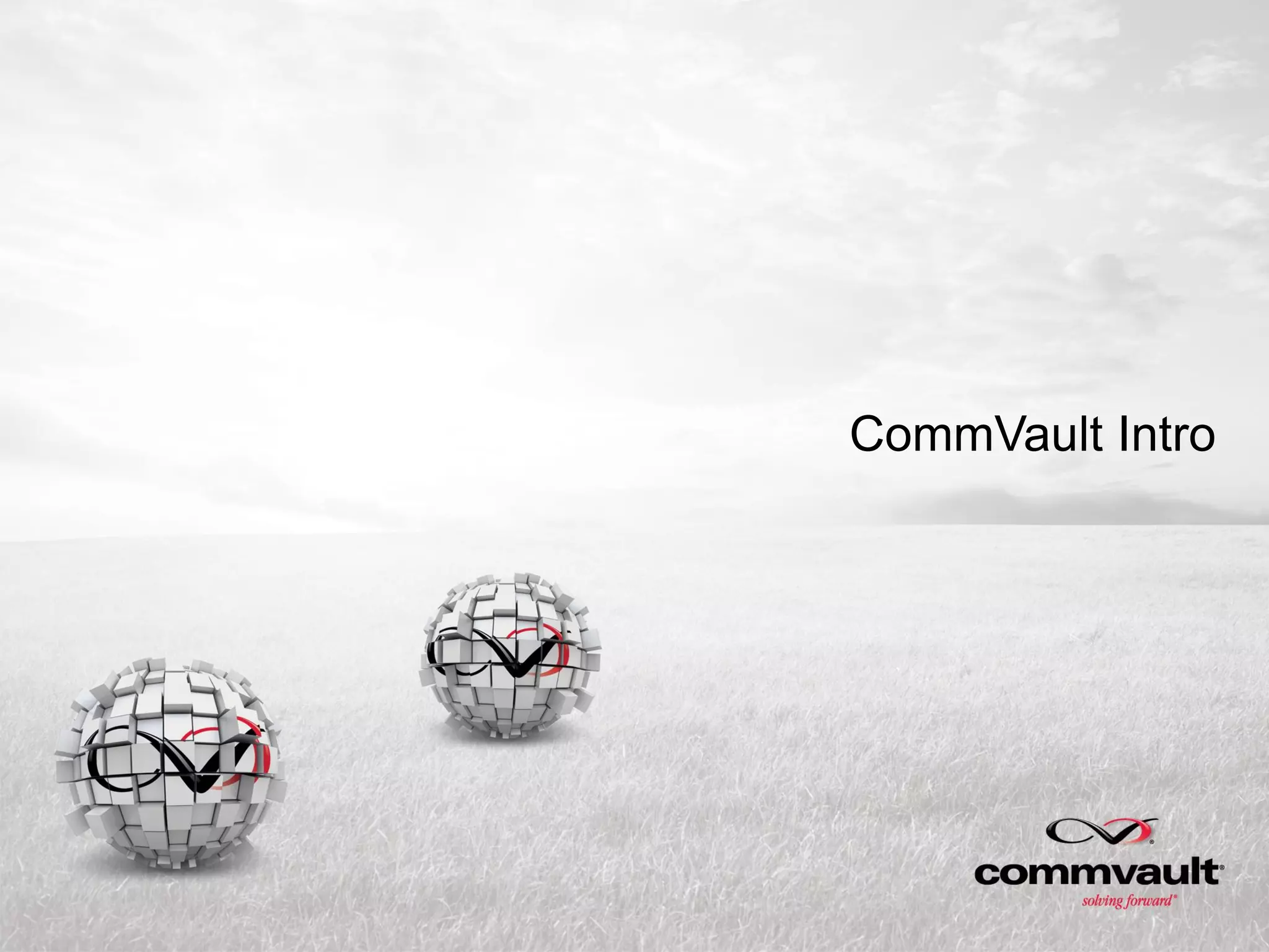 CommVault Intro
 